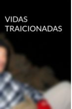 VIDAS TRAICIONADAS | Francisco S&aacute;nchez Lab | category.null | Safe Creative