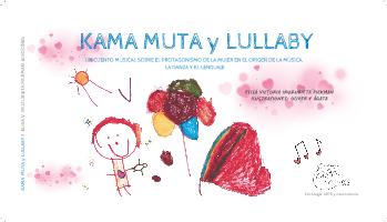 KAMA MUTA Y LULLABY: UN CUENTO MUSICAL SOBRE EL PROTAGONISMO DE LA MUJER EN EL ORIGEN DE LA M&Uacute;SICA, LA DANZA Y EL LENGUAJE | Elisa Victoria Iruzubieta Pickman | Classical / Orchestral | Safe Creative