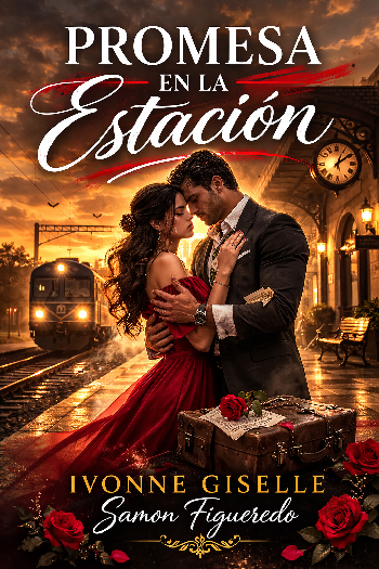 PROMESA EN LA ESTACI&Oacute;N | Ivonne Giselle Samon Figueredo | Novel | Safe Creative