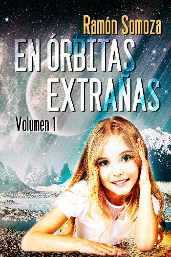 En &oacute;rbitas extra&ntilde;as - volumen 1 | Ram&oacute;n Somoza Garc&iacute;a | category.null | Safe Creative