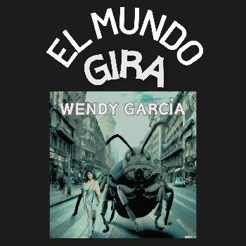 EL MUNDO GIRA | Wendy Garc&iacute;a Moreno | Pop / Rock | Safe Creative